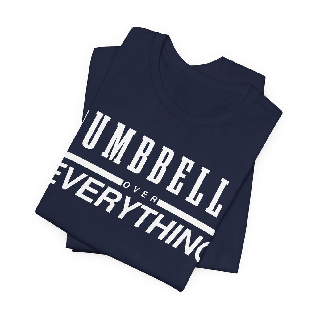 Dumbbells Over Everything Tee