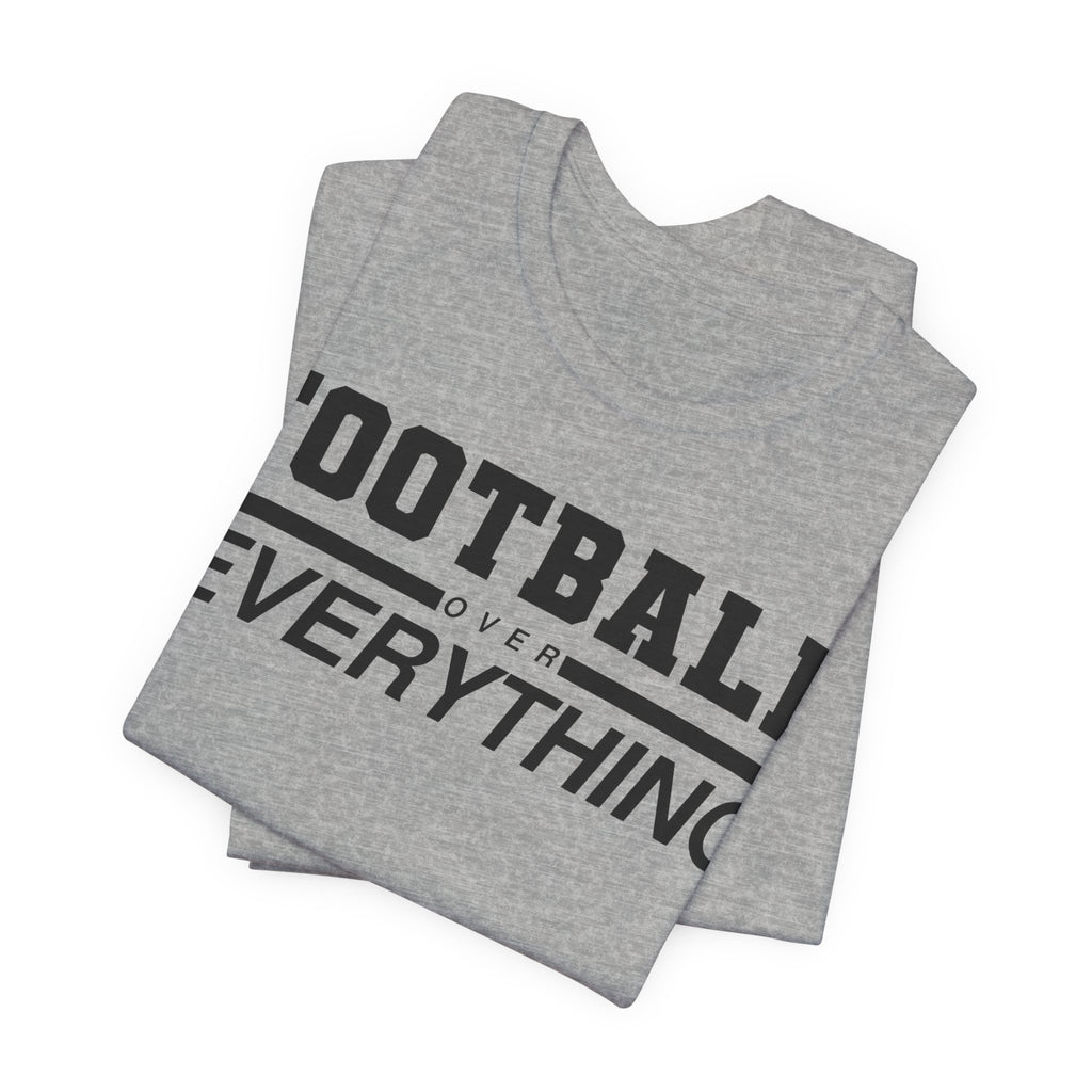 Football Over Everything Tee