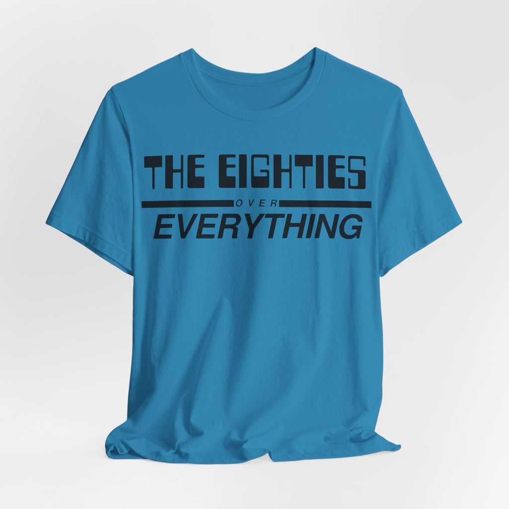 The Eighties Over Everything Tee