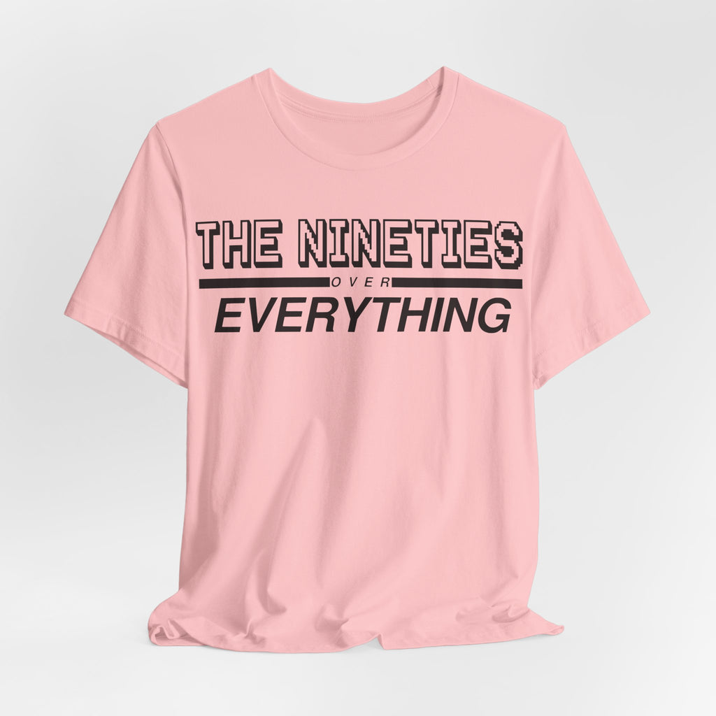 The Nineties Over Everything Tee
