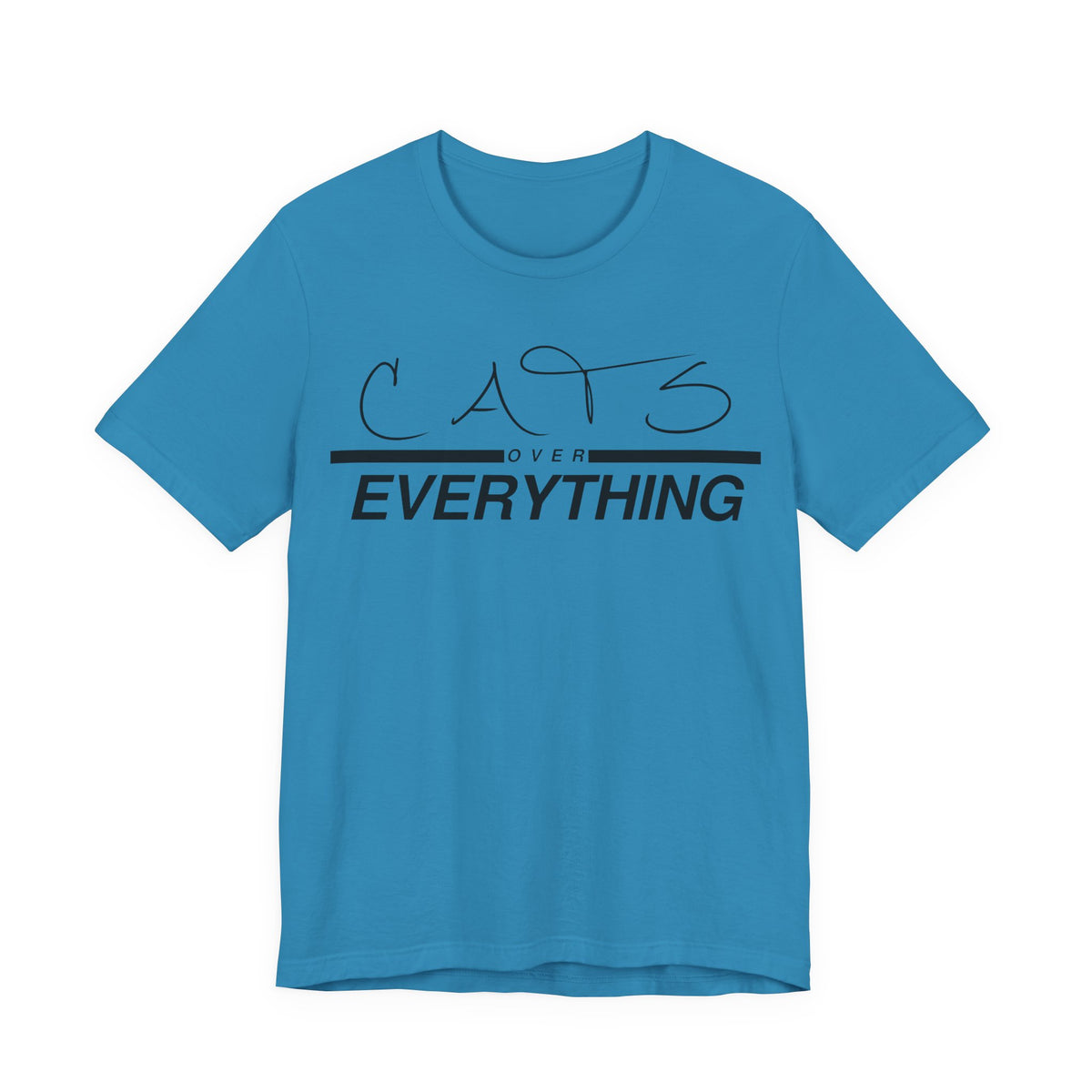 Cats Over Everything Tee