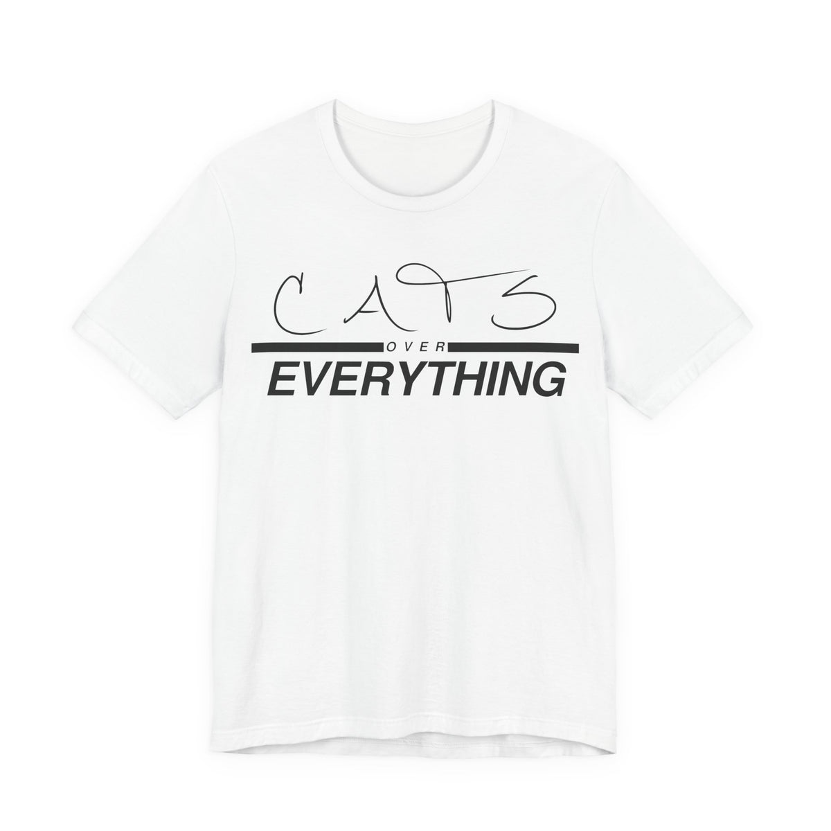 Cats Over Everything Tee