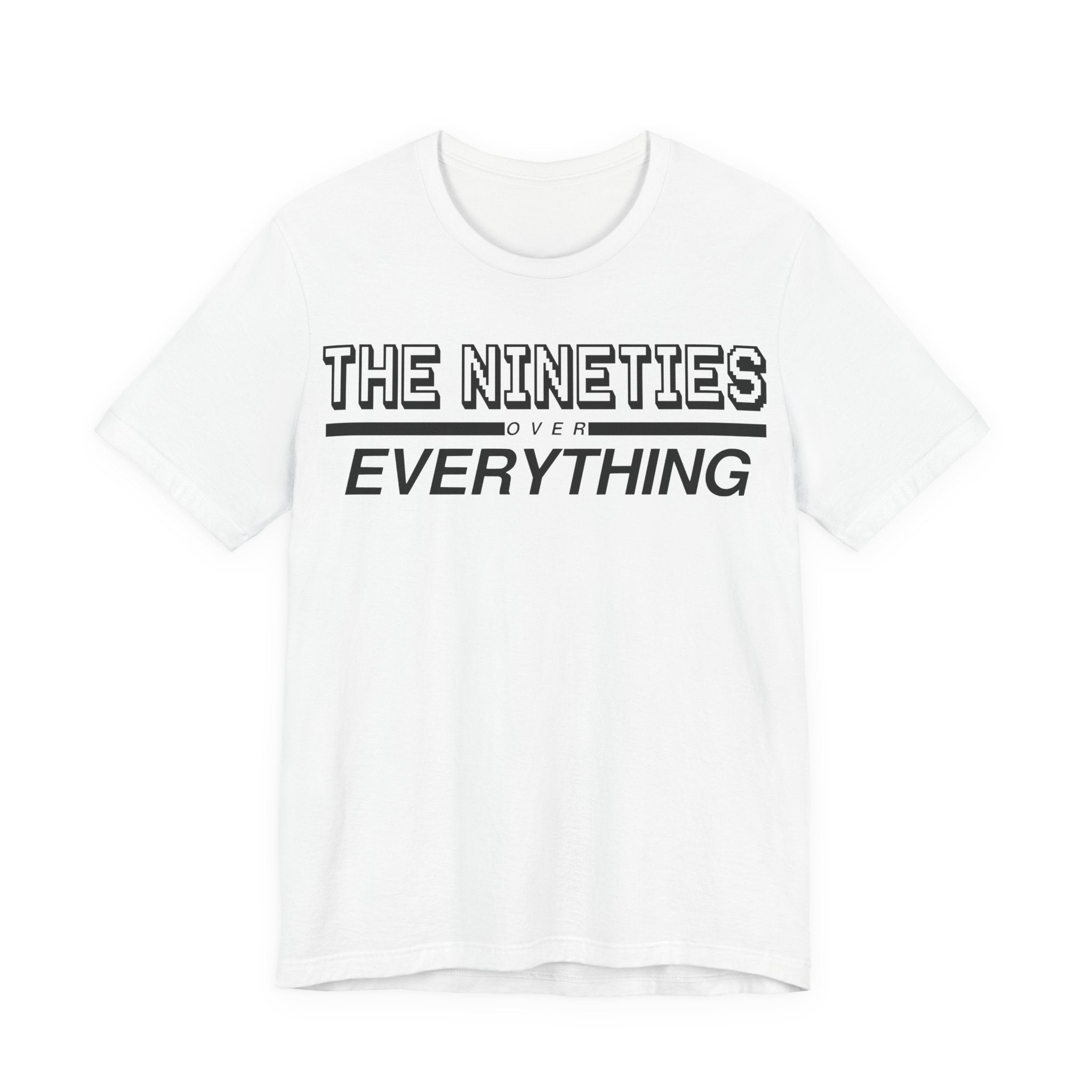 The Nineties Over Everything Tee
