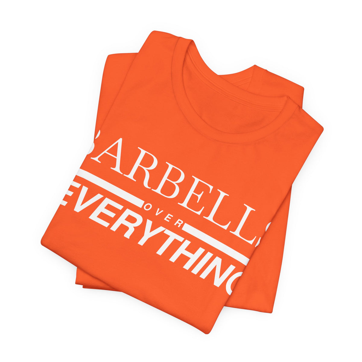 Barbells Over Everything Tee