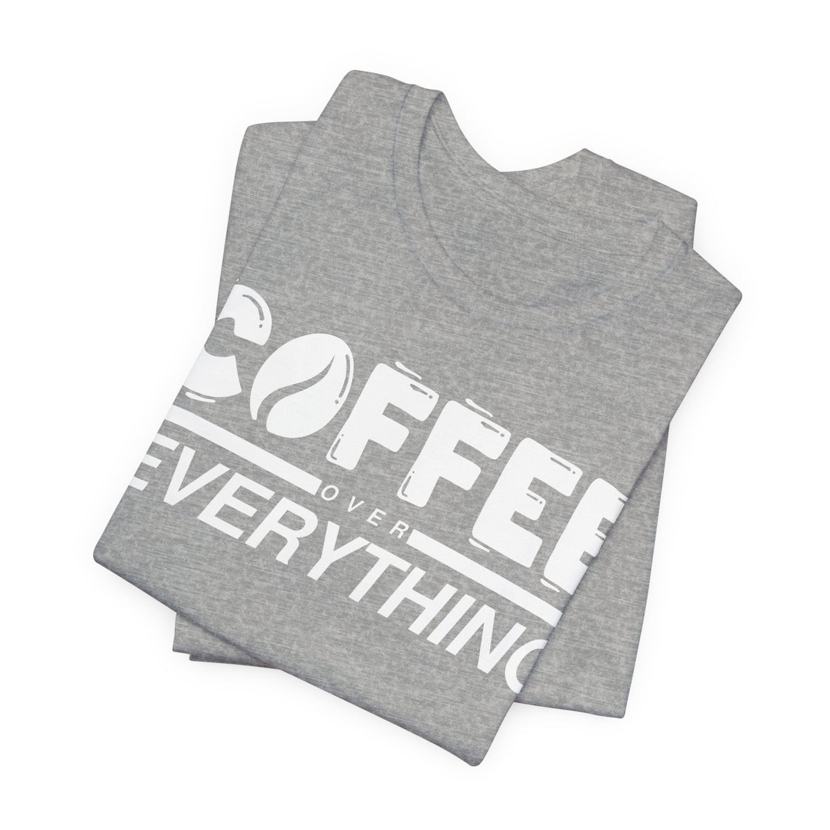 Coffee Over Everything Tee