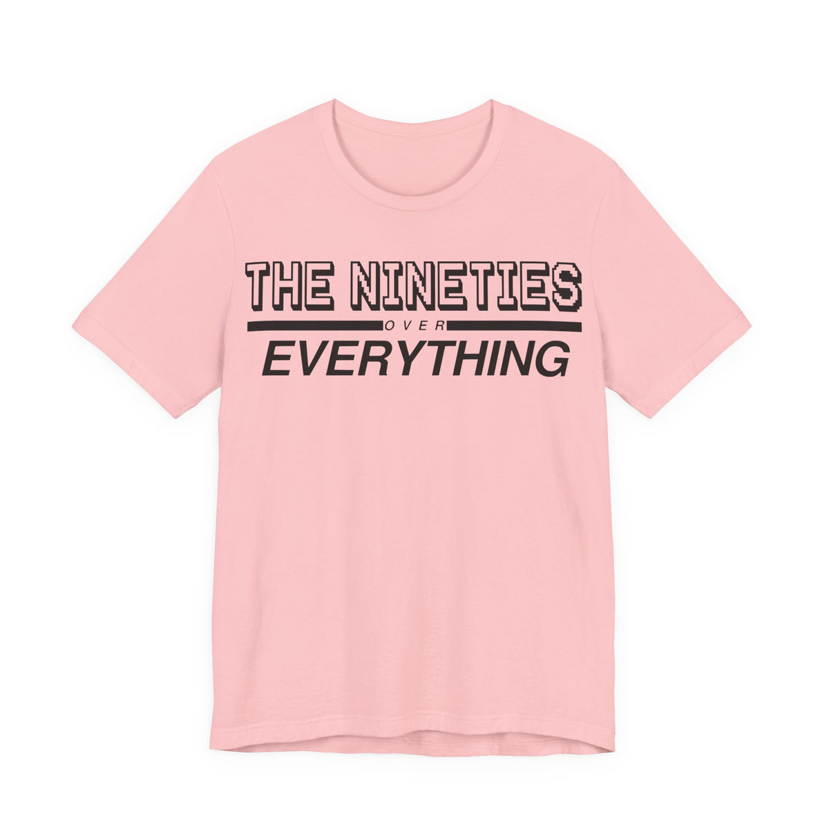 The Nineties Over Everything Tee