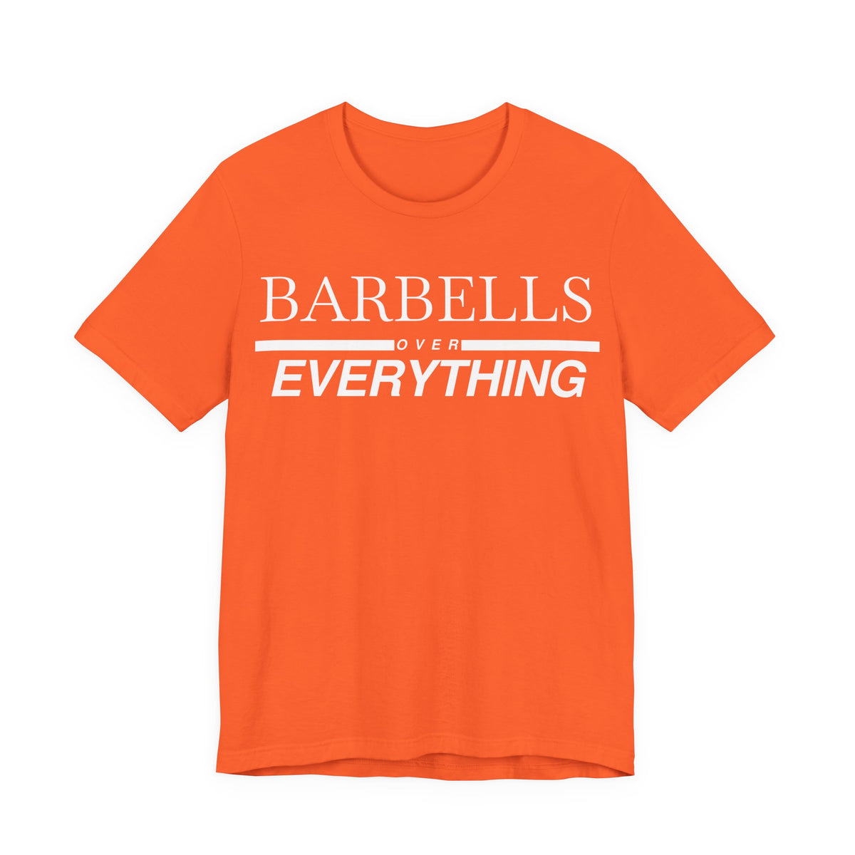 Barbells Over Everything Tee