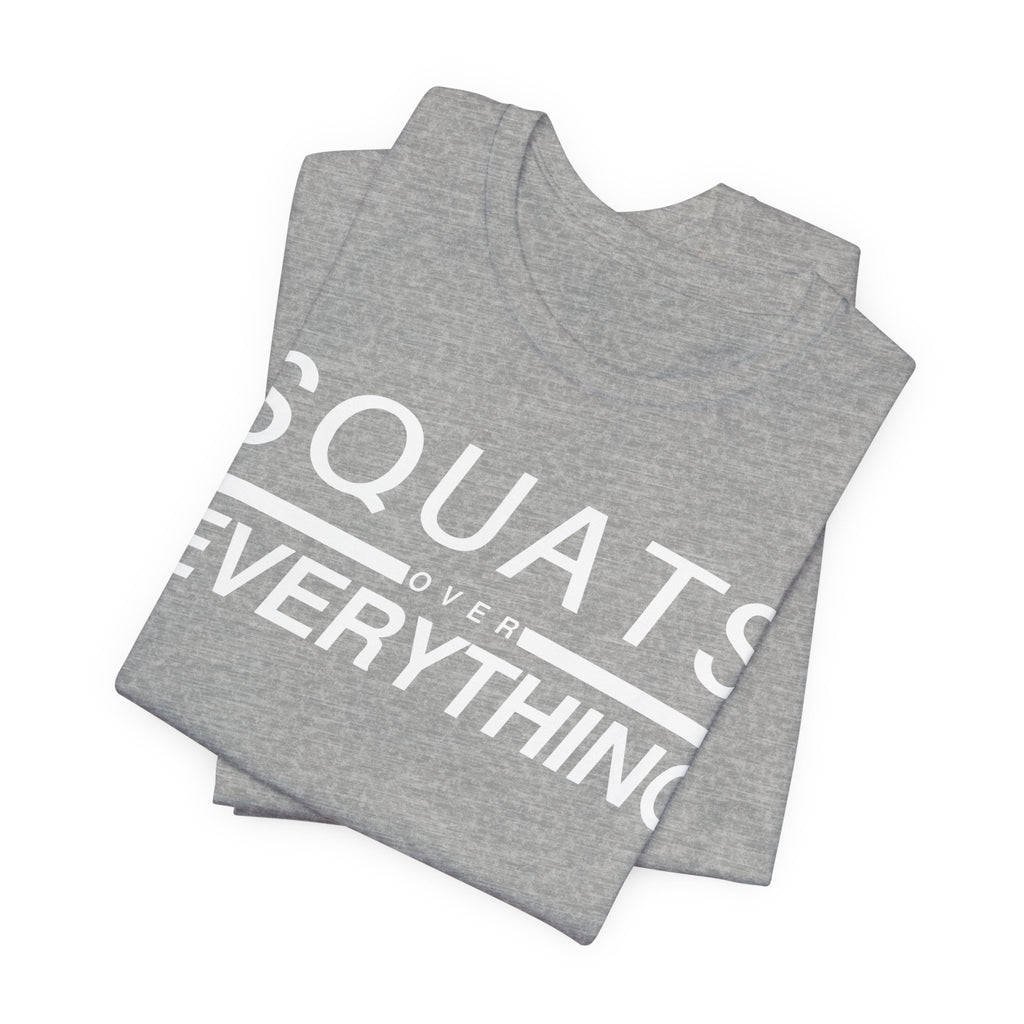 Squats Over Everything Tee