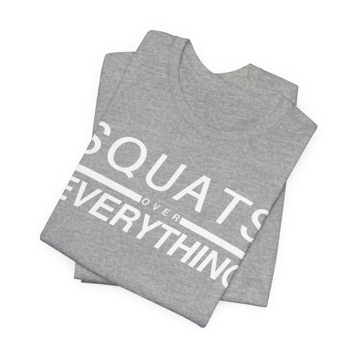 Squats Over Everything Tee