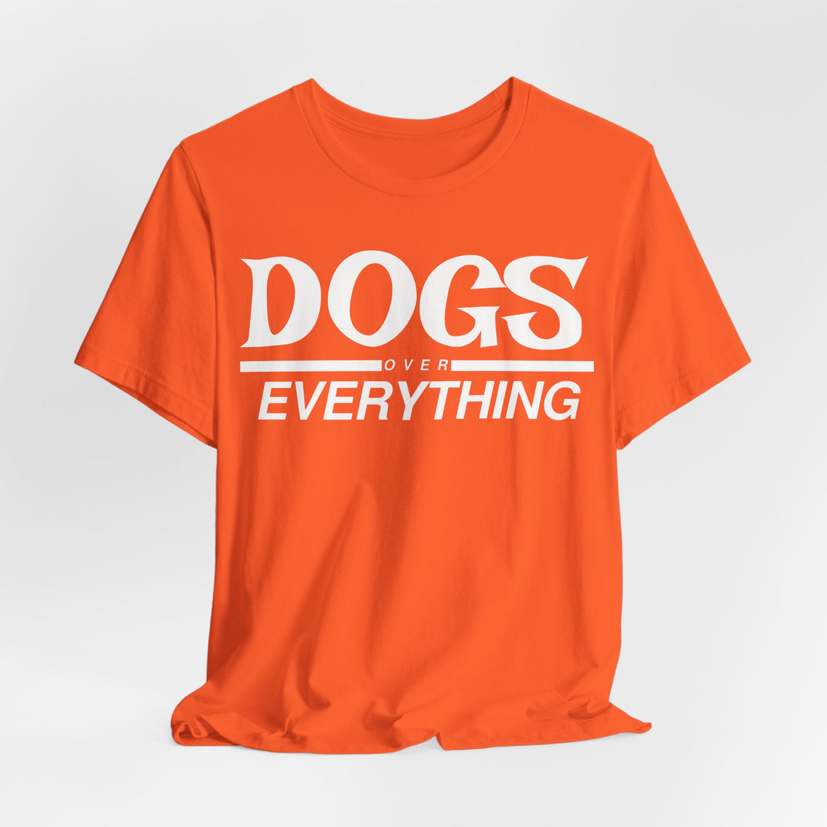Dogs Over Everything Tee