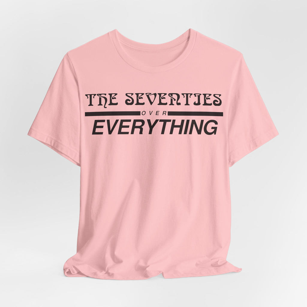 The Seventies Over Everything Tee