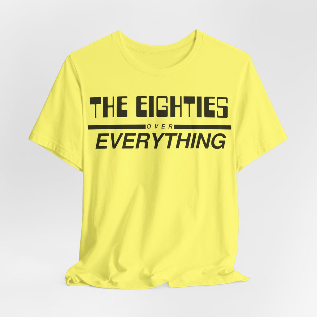 The Eighties Over Everything Tee