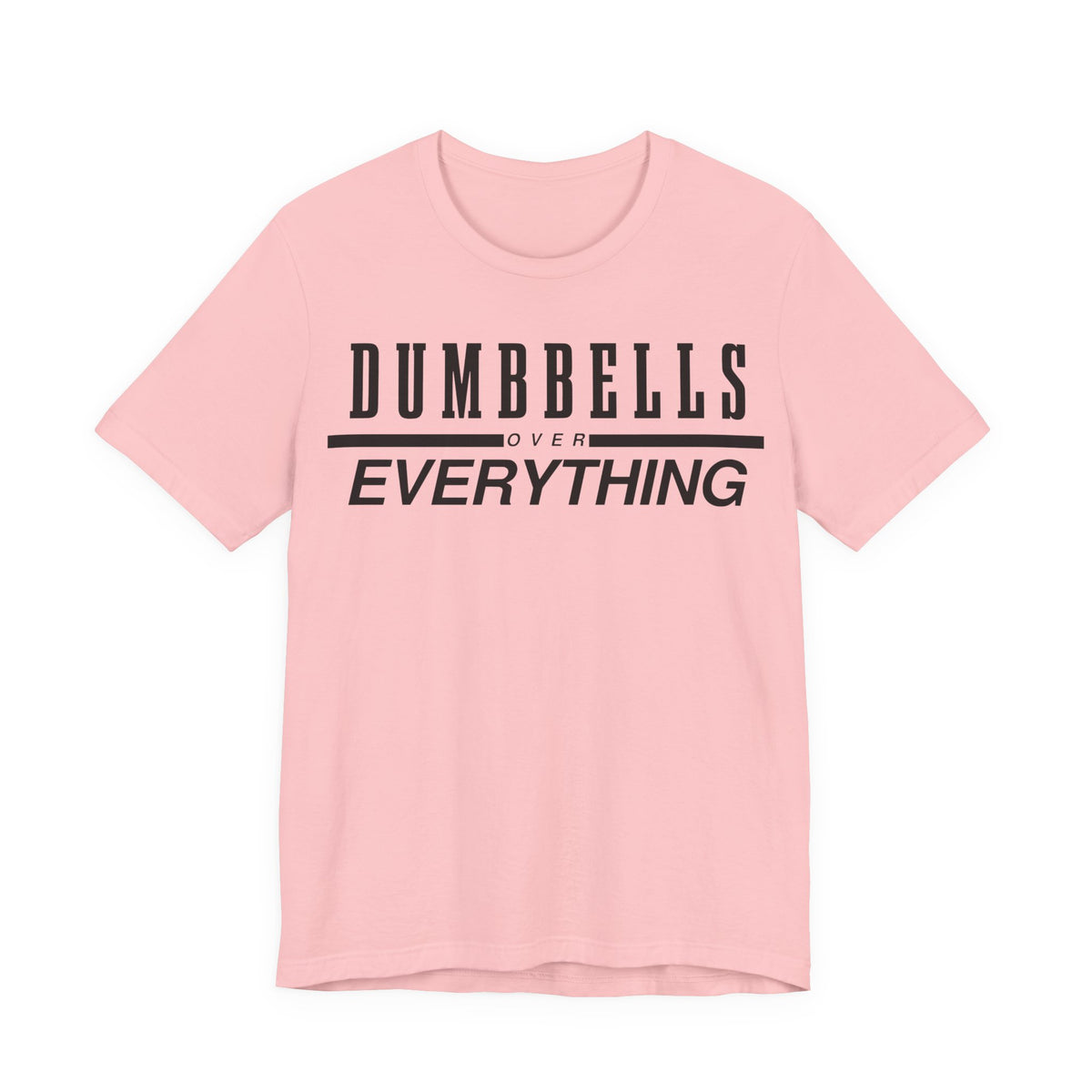 Dumbbells Over Everything Tee