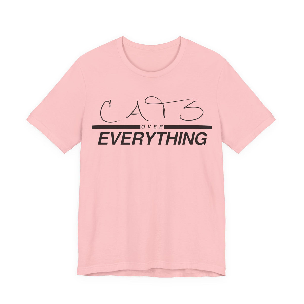 Cats Over Everything Tee