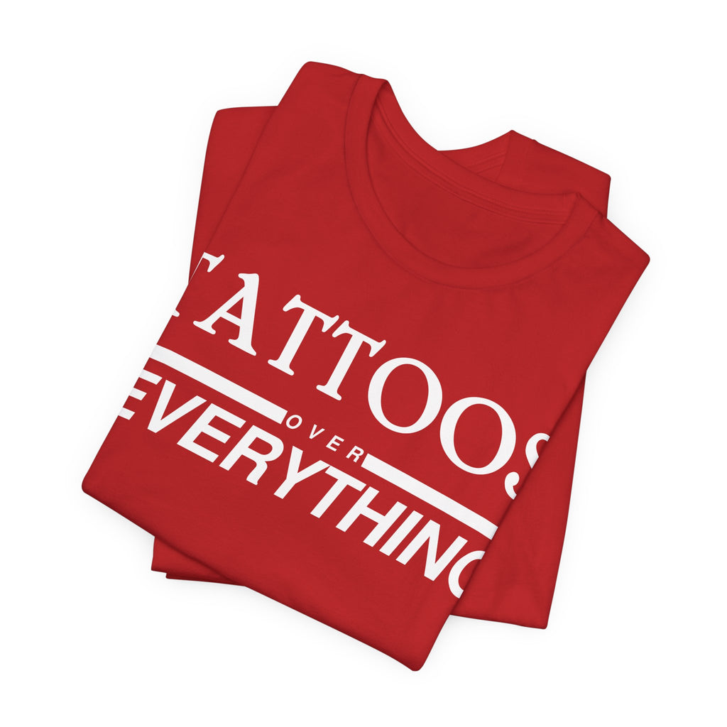 Tattoos Over Everything Tee