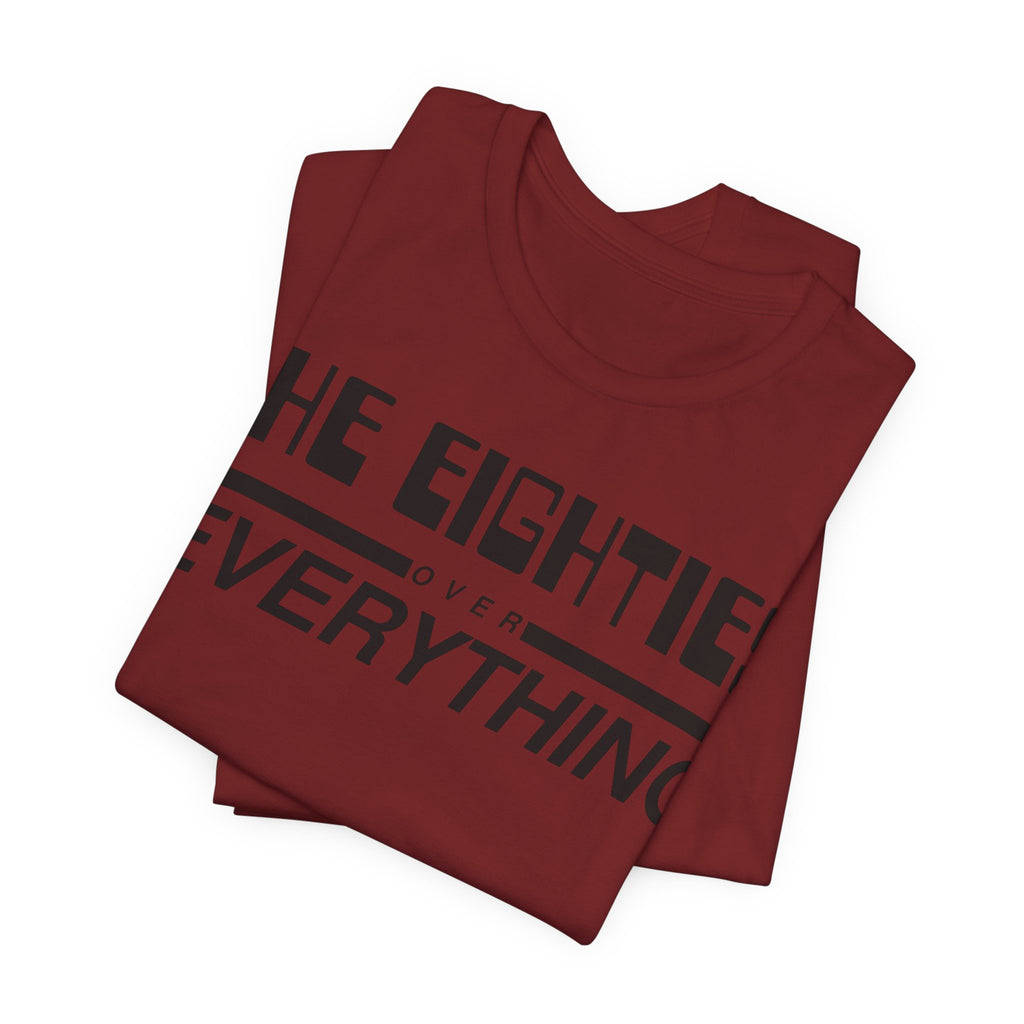The Eighties Over Everything Tee