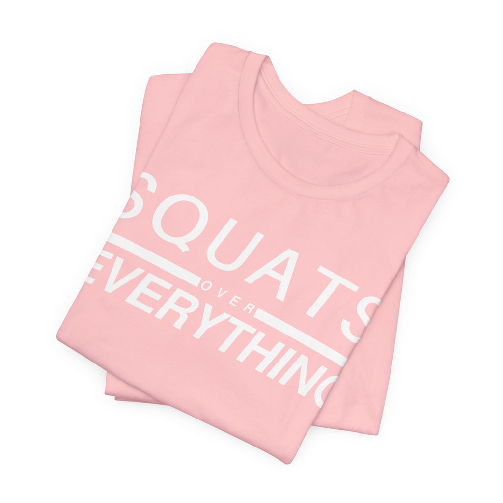 Squats Over Everything Tee