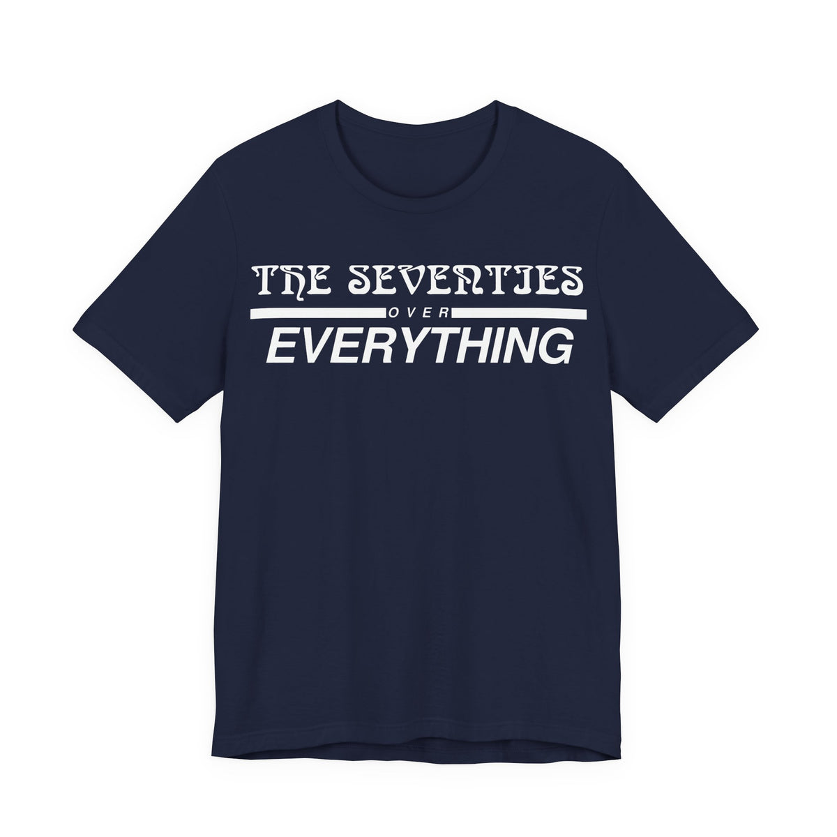 The Seventies Over Everything Tee