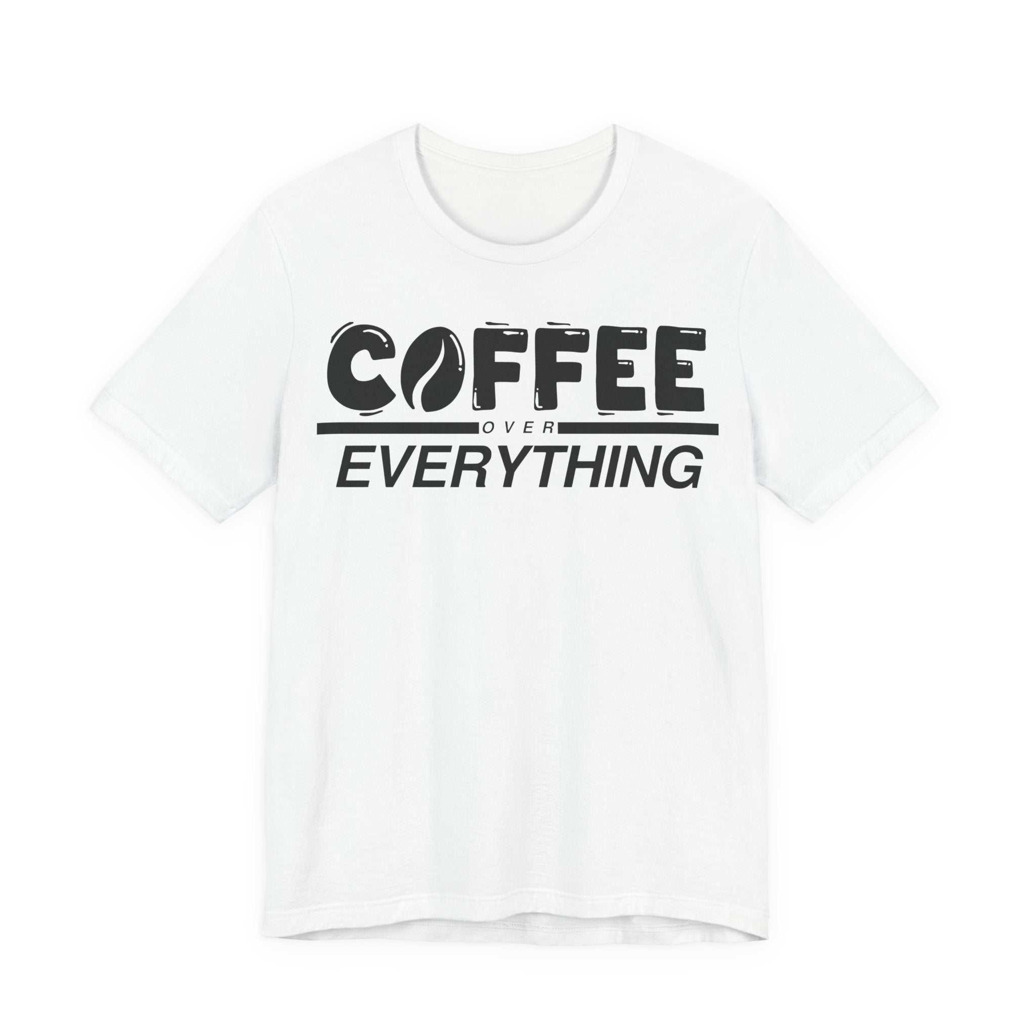 Coffee Over Everything Tee