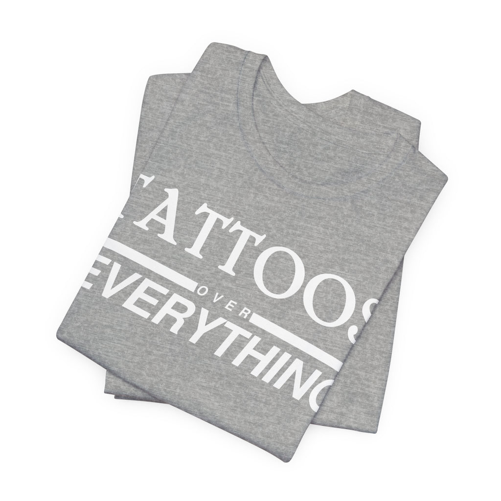 Tattoos Over Everything Tee