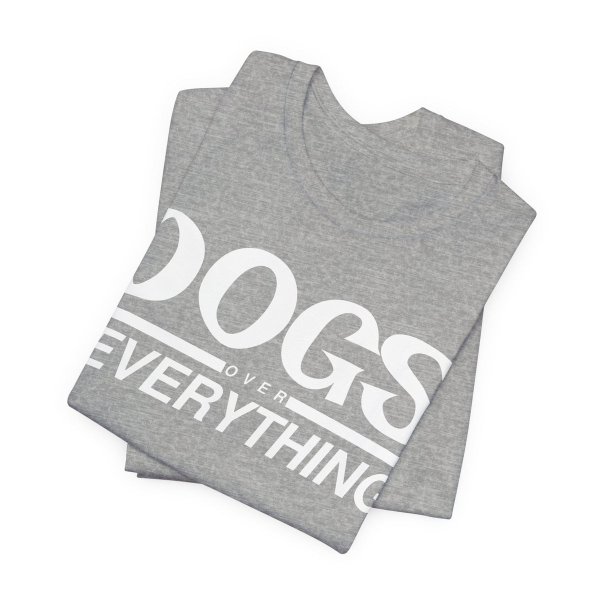 Dogs Over Everything Tee