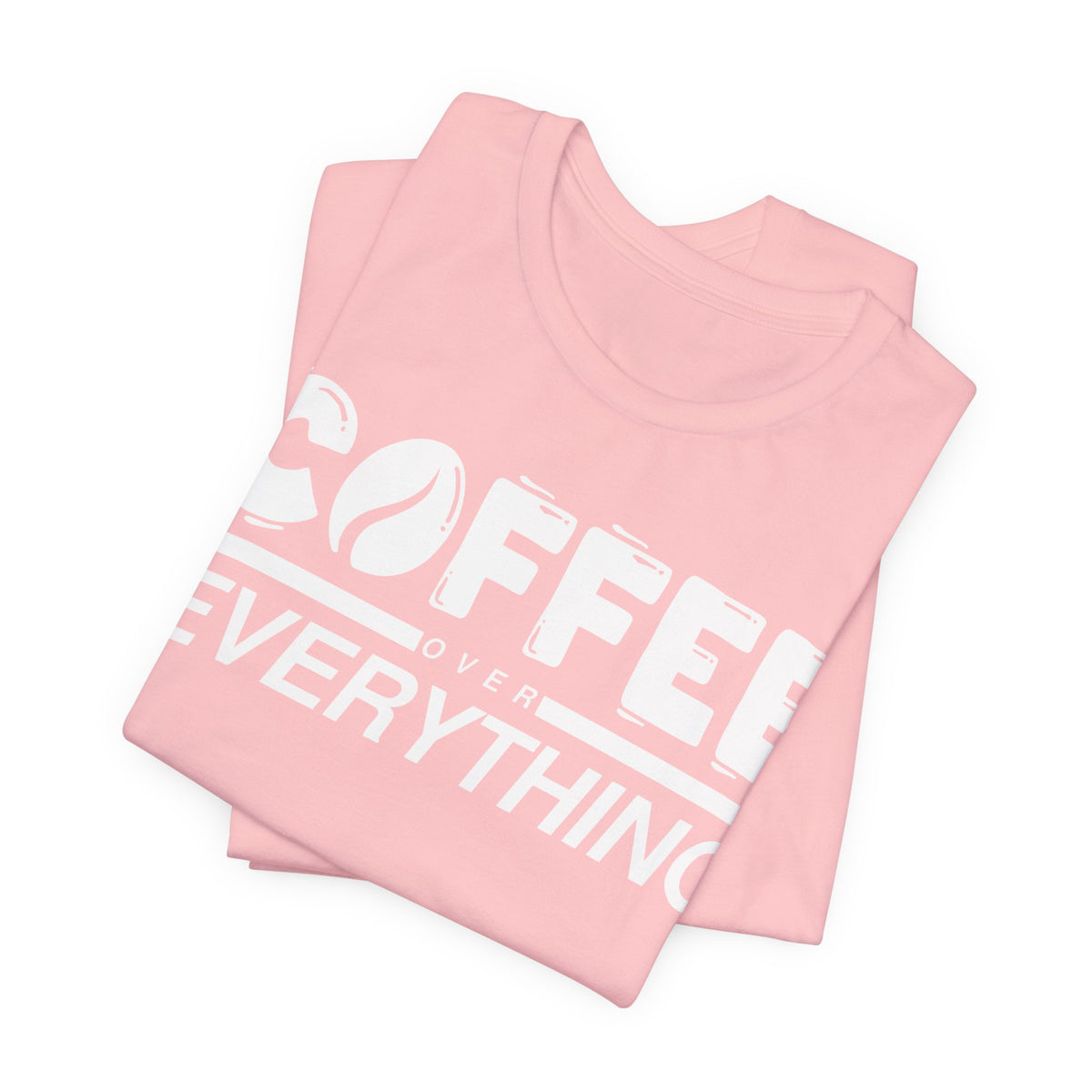 Coffee Over Everything Tee