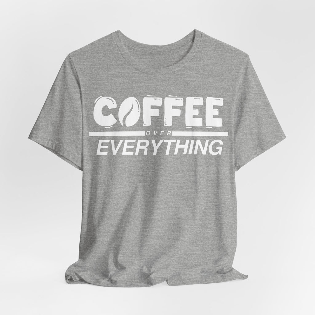 Coffee Over Everything Tee