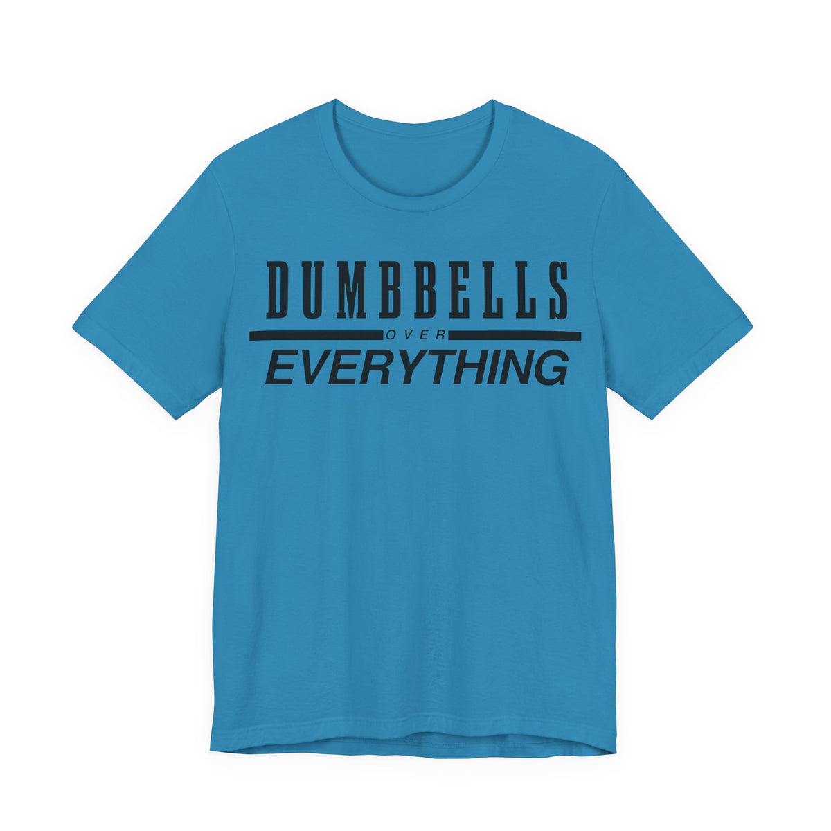 Dumbbells Over Everything Tee
