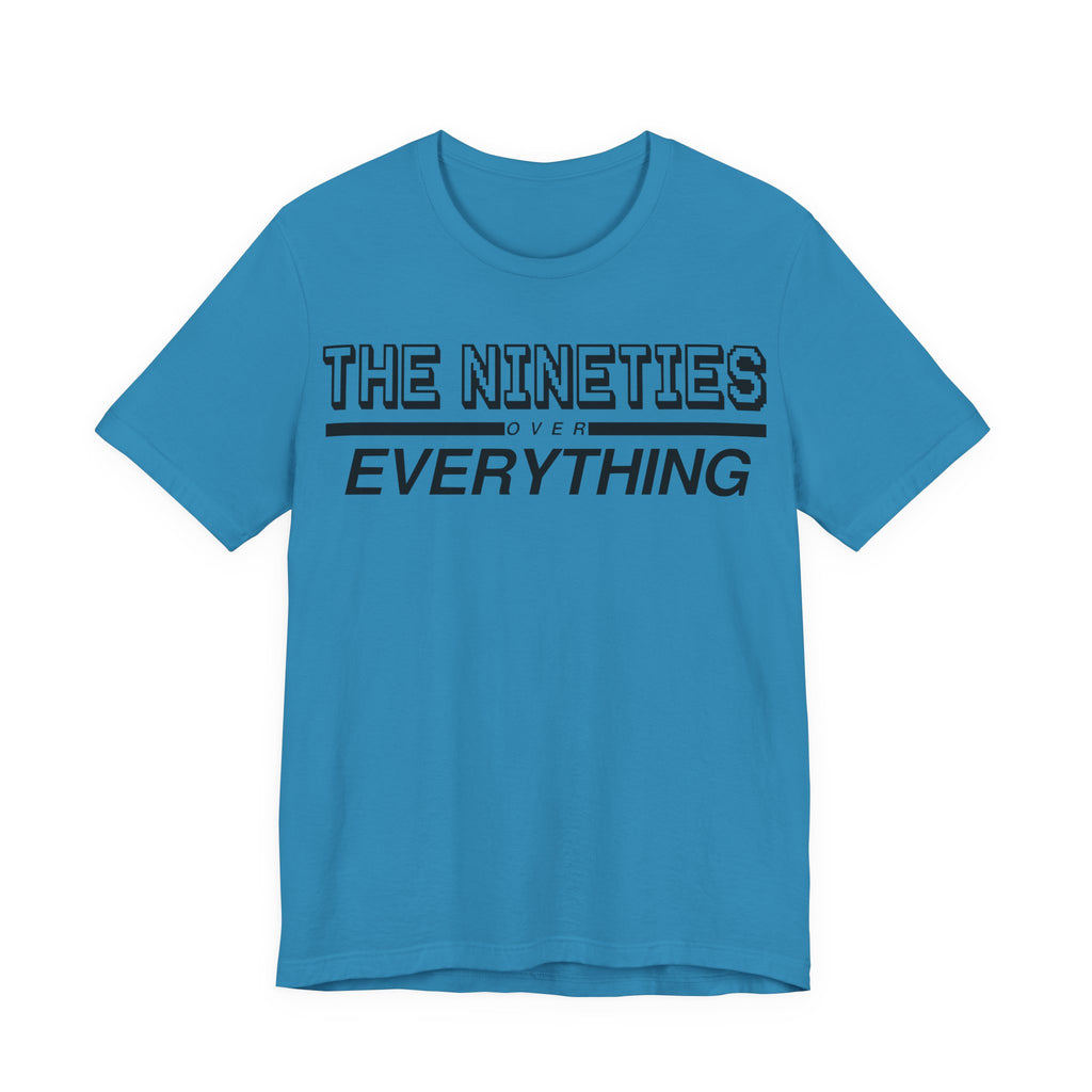 The Nineties Over Everything Tee