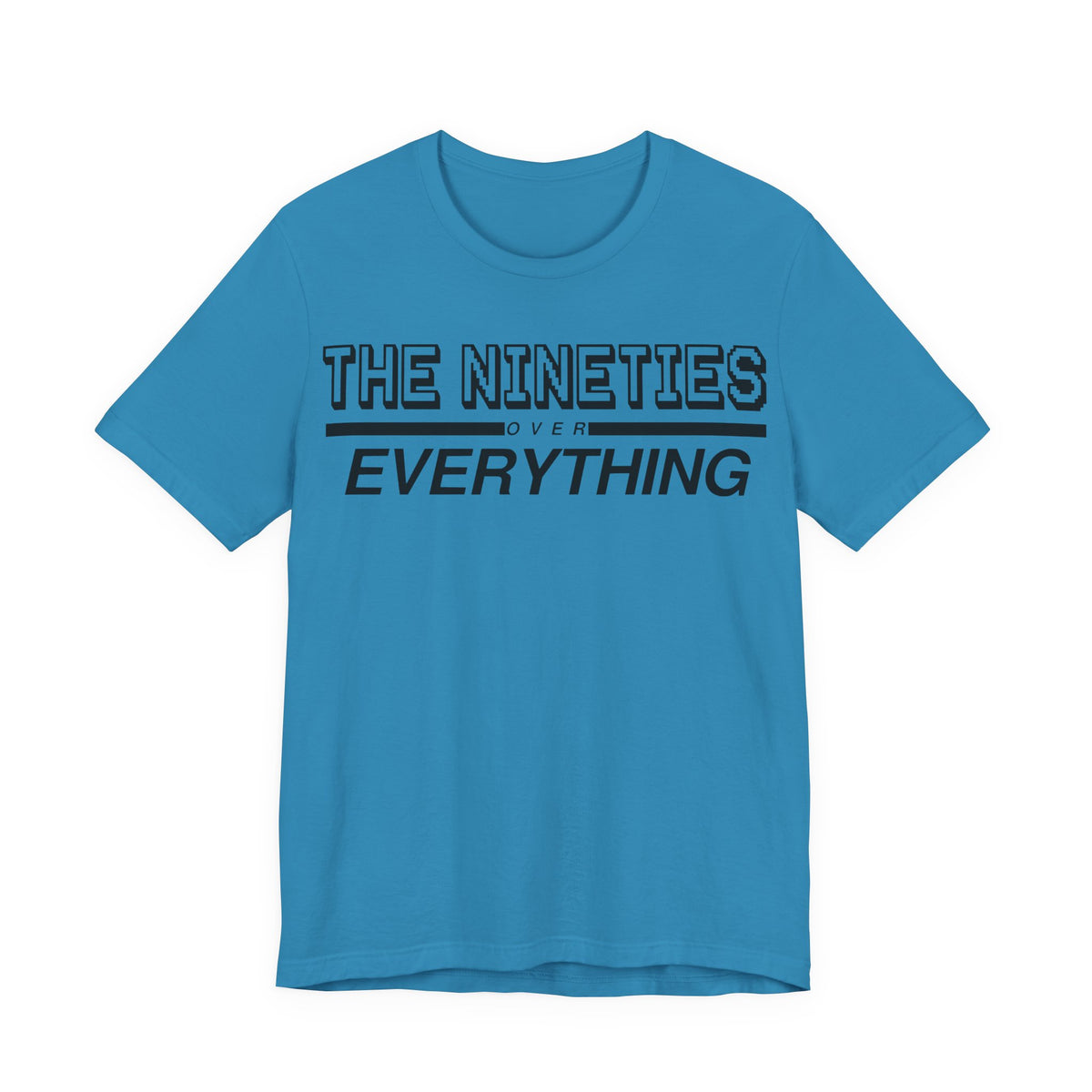The Nineties Over Everything Tee
