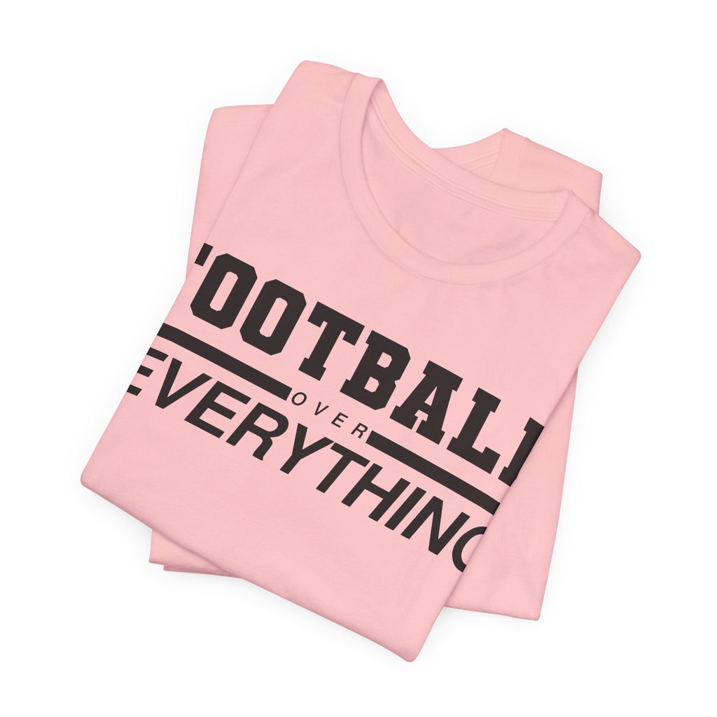 Football Over Everything Tee
