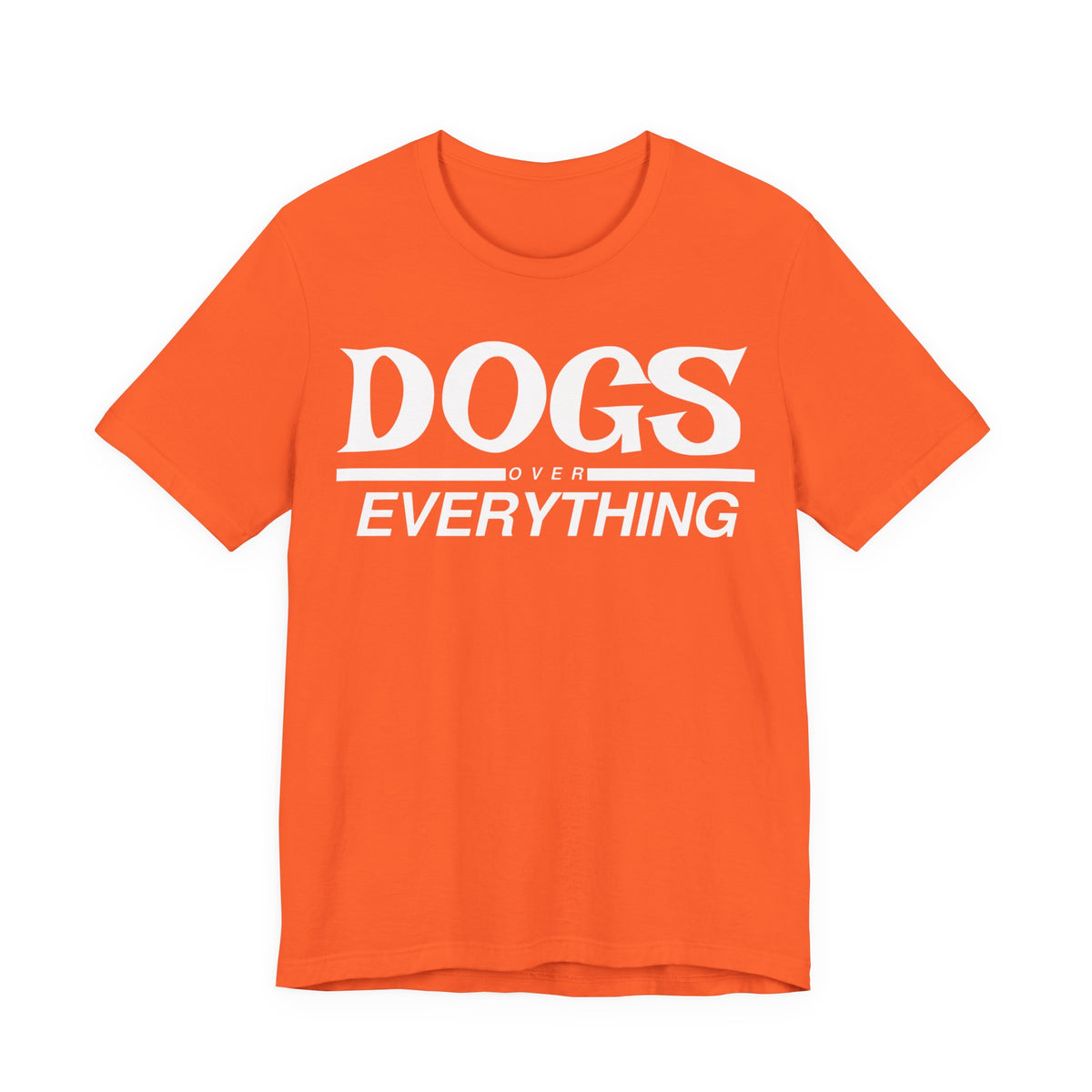Dogs Over Everything Tee
