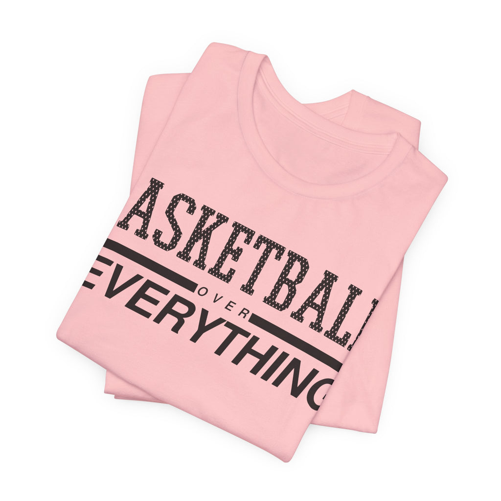 Basketball Over Everything Tee