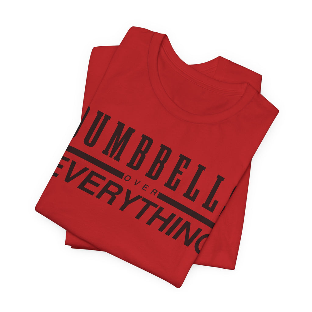 Dumbbells Over Everything Tee