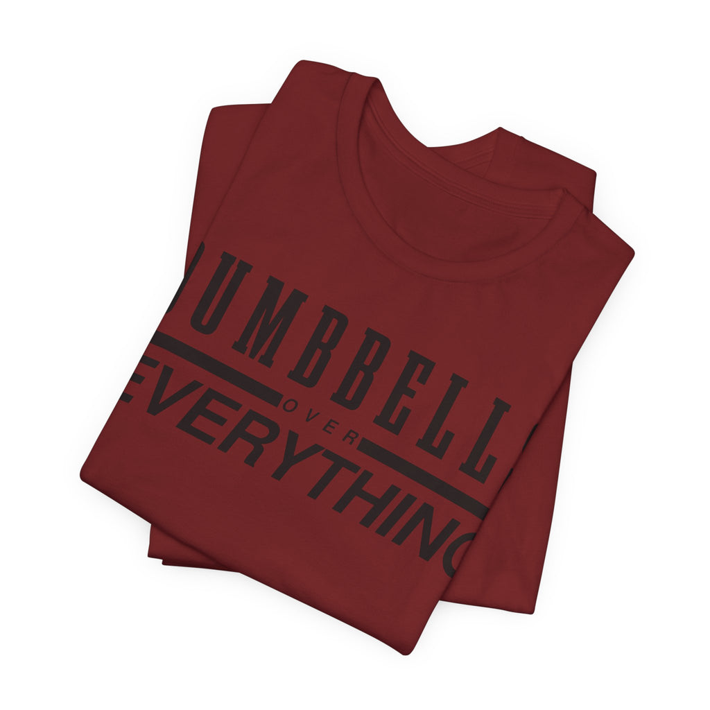 Dumbbells Over Everything Tee