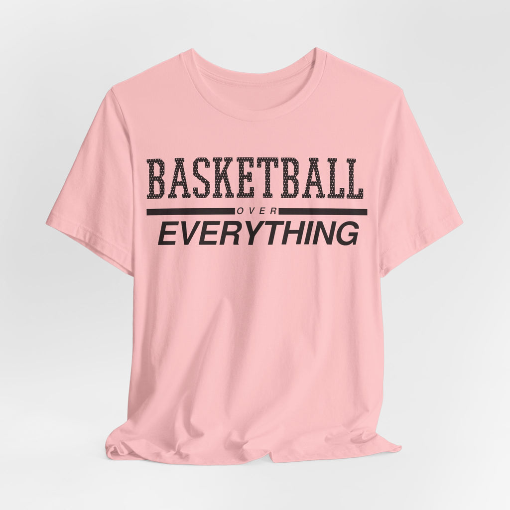 Basketball Over Everything Tee