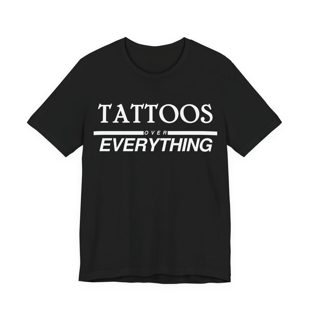 Tattoos Over Everything Tee