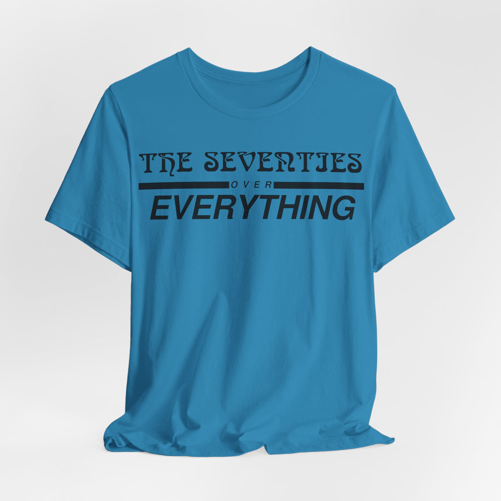 The Seventies Over Everything Tee