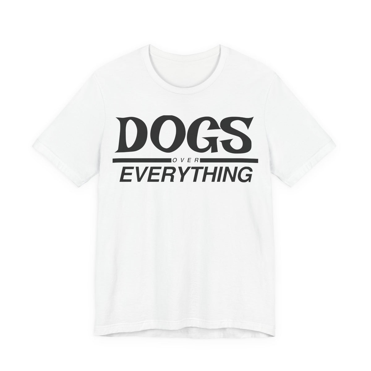 Dogs Over Everything Tee