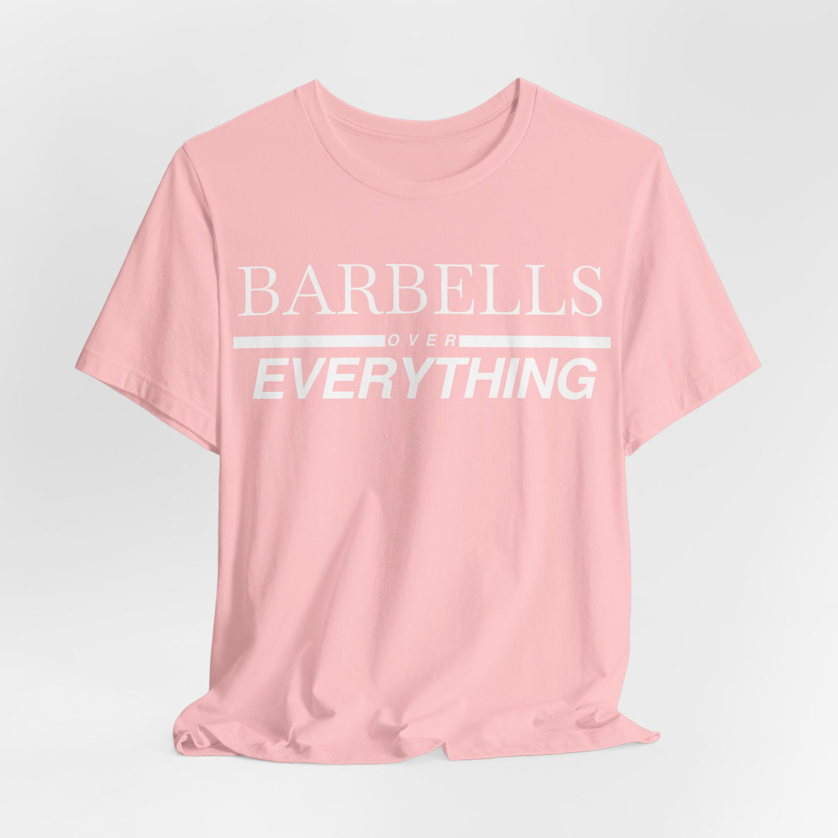 Barbells Over Everything Tee