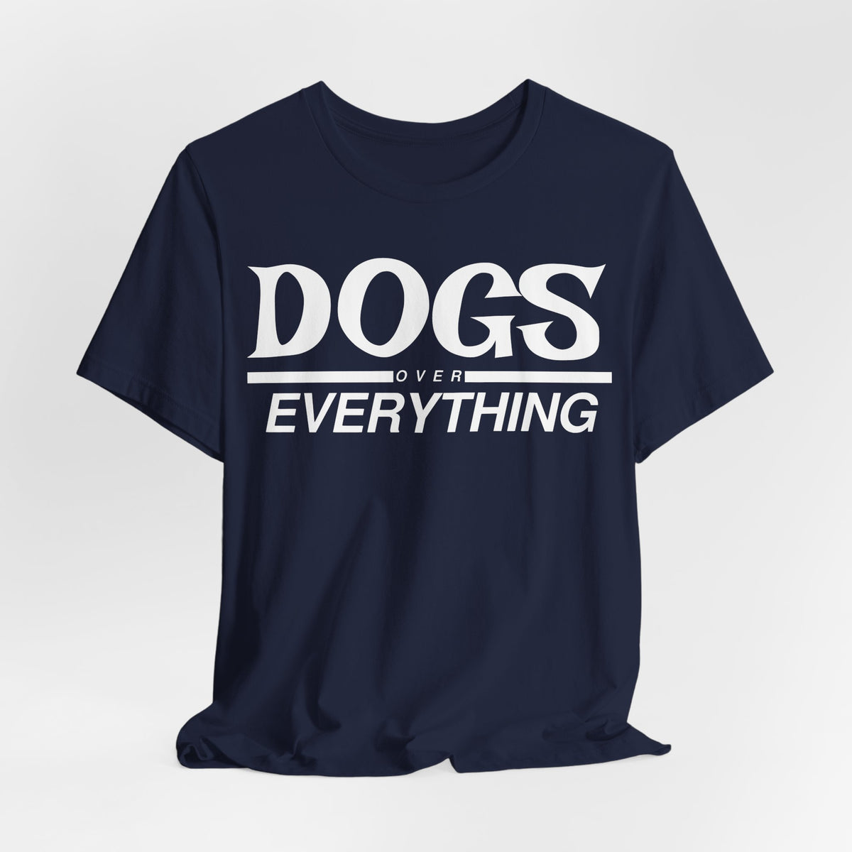 Dogs Over Everything Tee