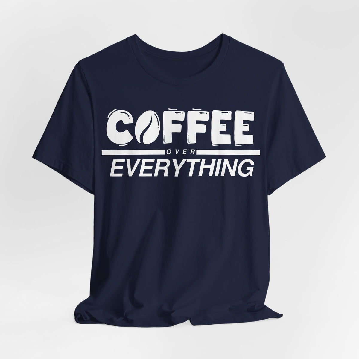 Coffee Over Everything Tee