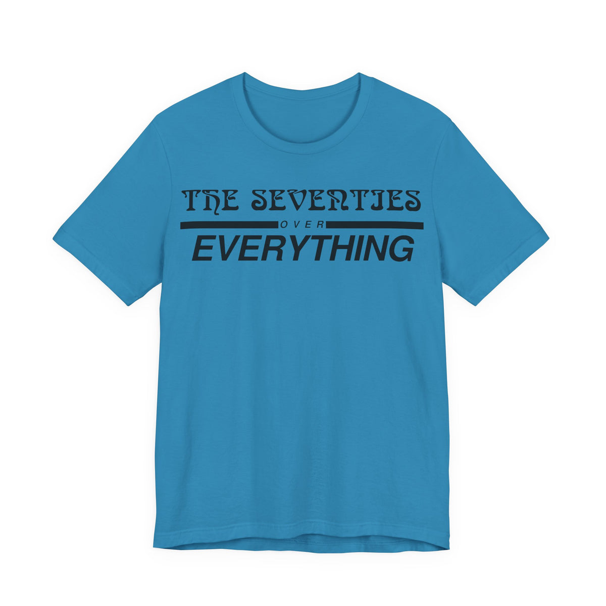 The Seventies Over Everything Tee