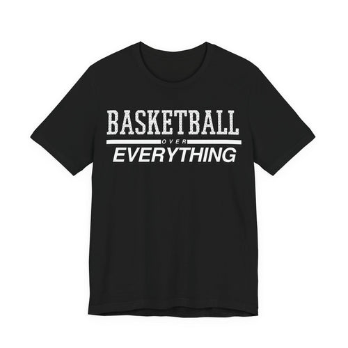 Basketball Over Everything Tee
