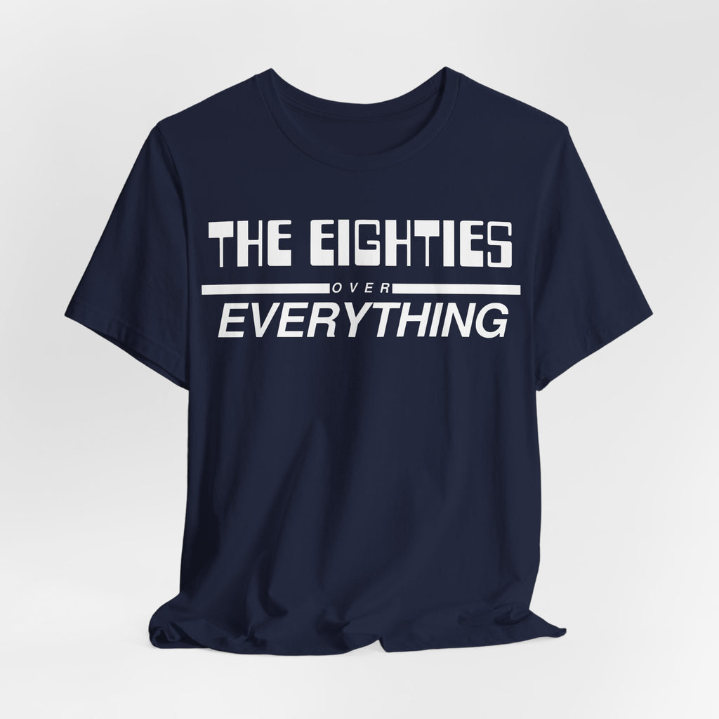 The Eighties Over Everything Tee