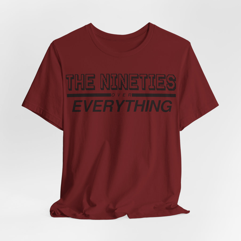 The Nineties Over Everything Tee