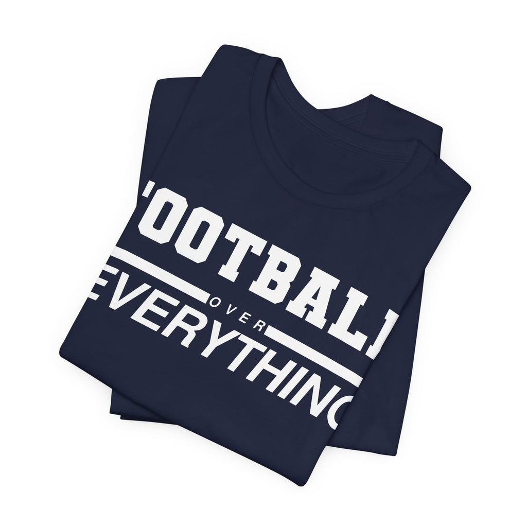 Football Over Everything Tee