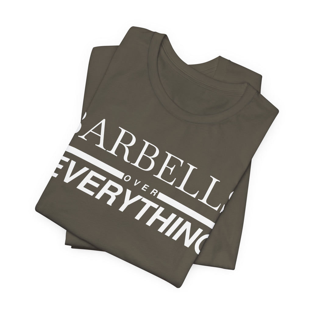 Barbells Over Everything Tee