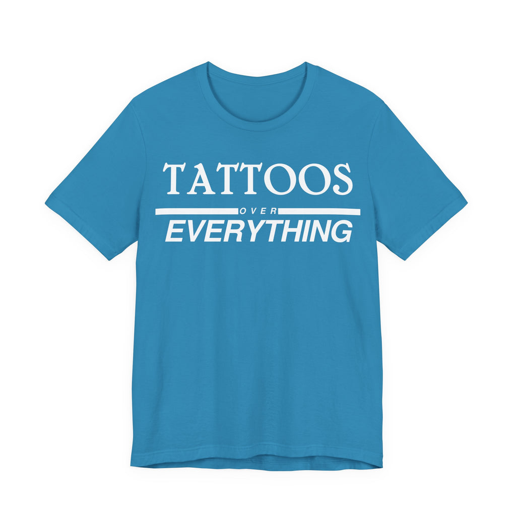 Tattoos Over Everything Tee