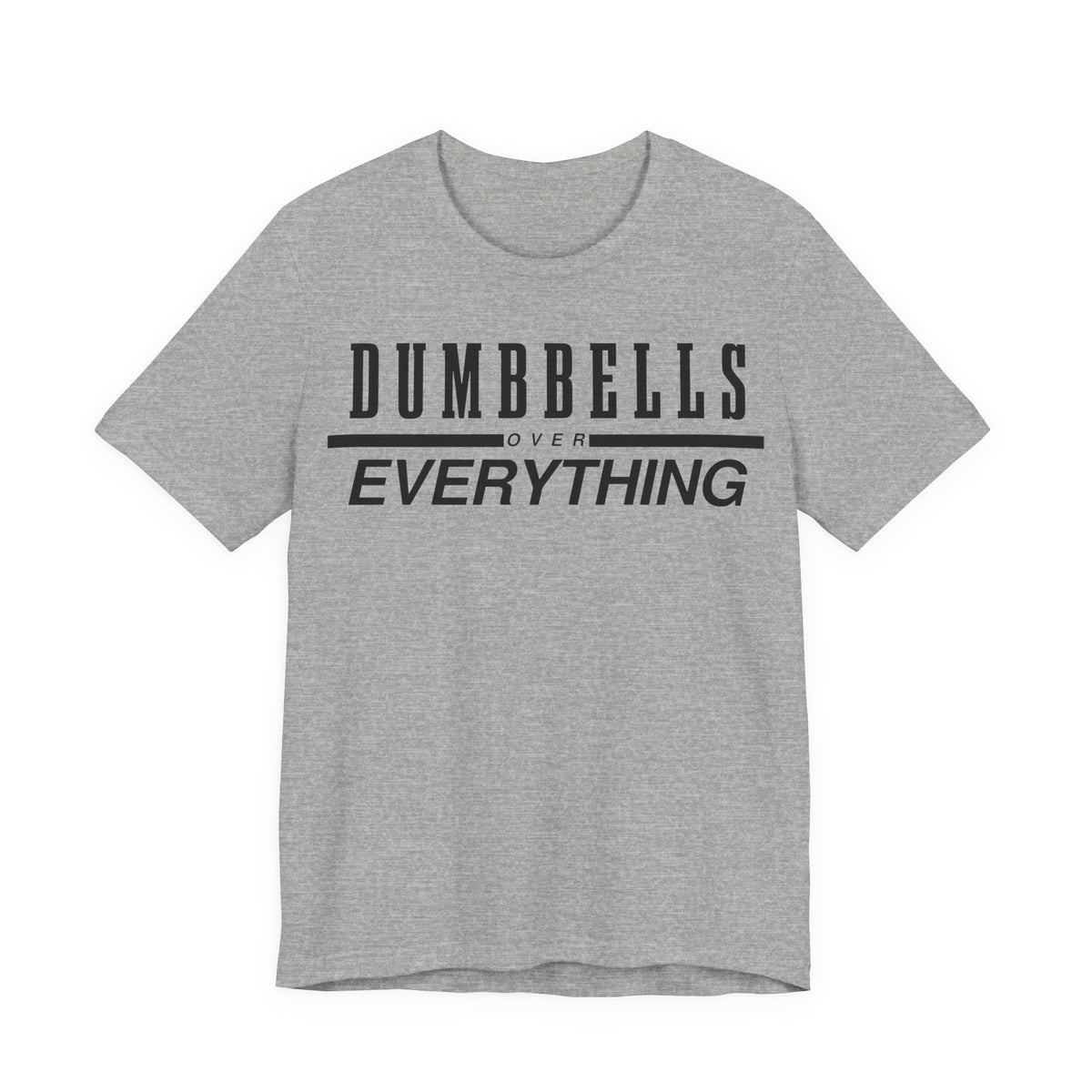 Dumbbells Over Everything Tee